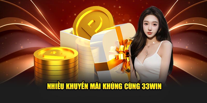 Nhiều khuyến mãi khủng cùng 33Win